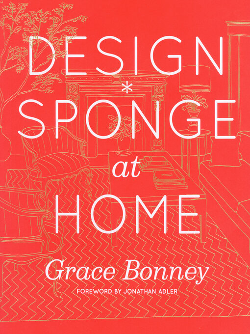 Title details for Design*Sponge at Home by Grace Bonney - Available